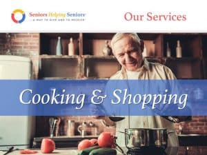 Cooking and Shopping Is Included in the Seniors Helping Seniors Services “Menu”