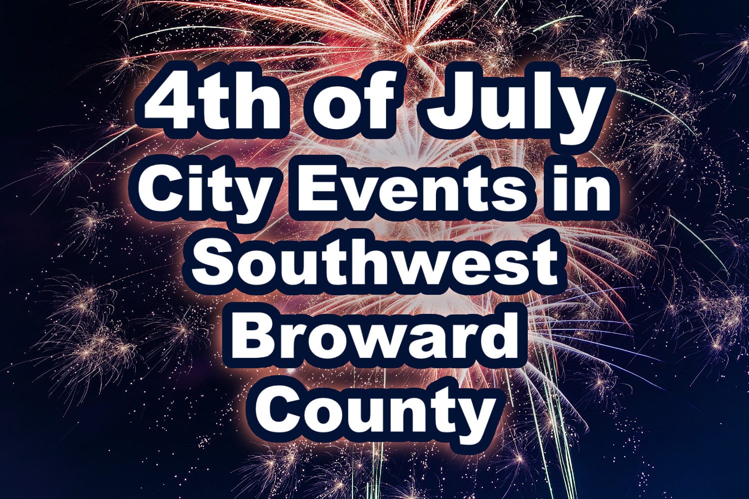 Fourth of July Festivities – City Events in Southwest Broward County