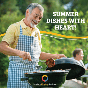 Seniors Helping Seniors Eats! Delicious Heart-Healthy Summer Recipes