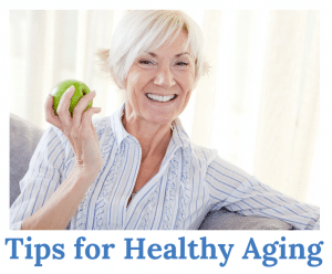 Tips for Healthy Aging