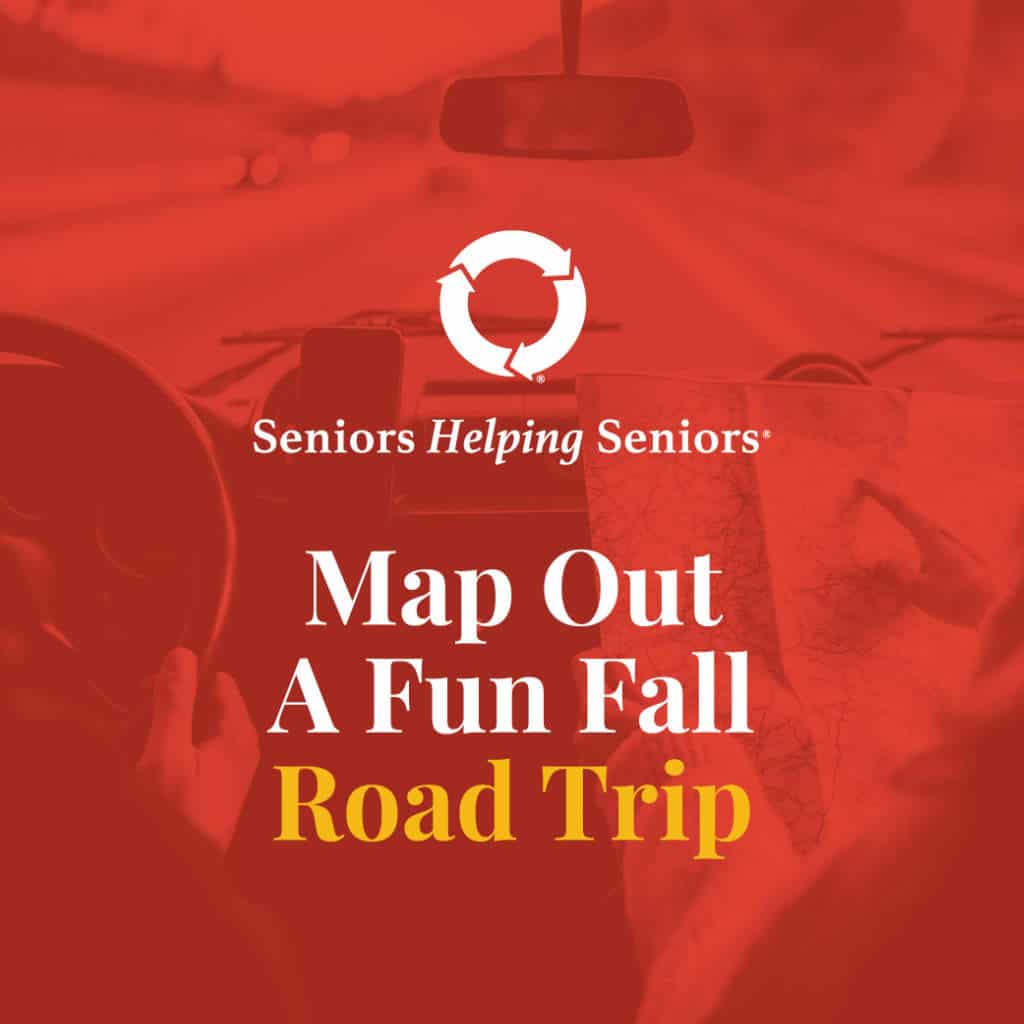 Map Out A Fun Fall Road Trip With Seniors Helping Seniors® In-Home Care Services!