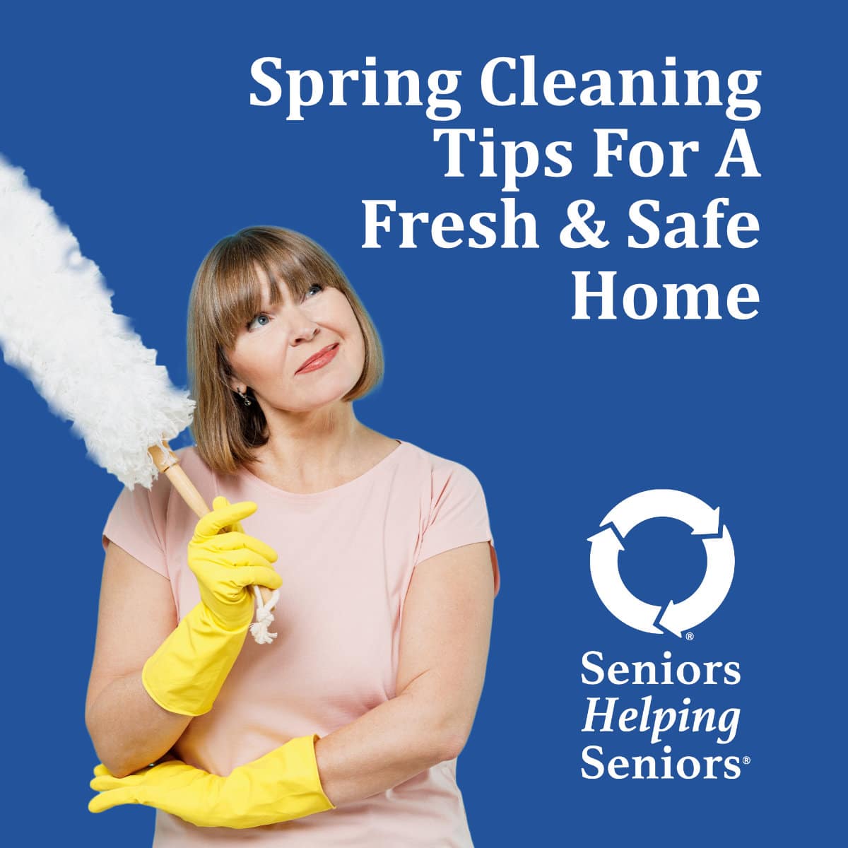 4 Seniors Helping Seniors® Spring Cleaning Tips For A Fresh & Safe Home