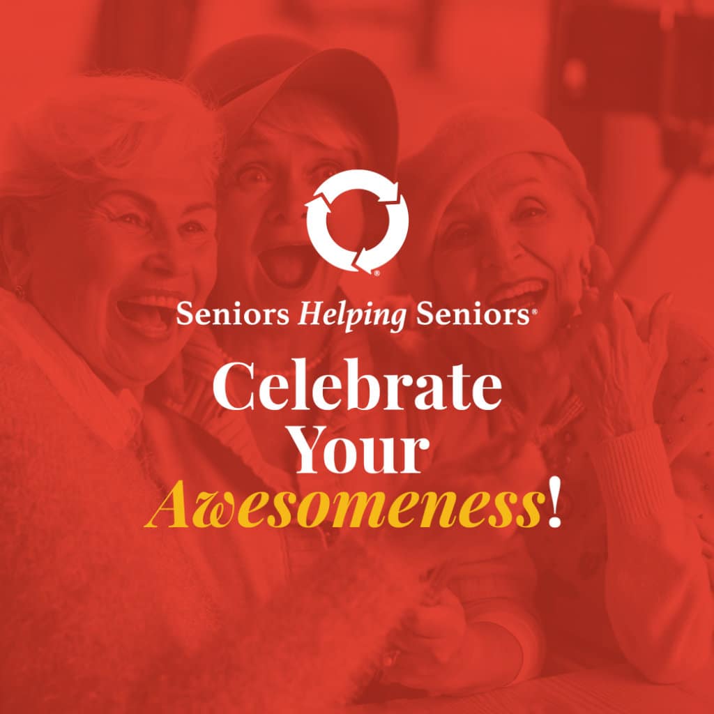 Celebrate The Awesomeness Of Seniors With Seniors Helping Seniors® In-Home Care Services!
