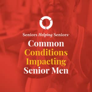 Men's Health Month: common conditions impacting senior men