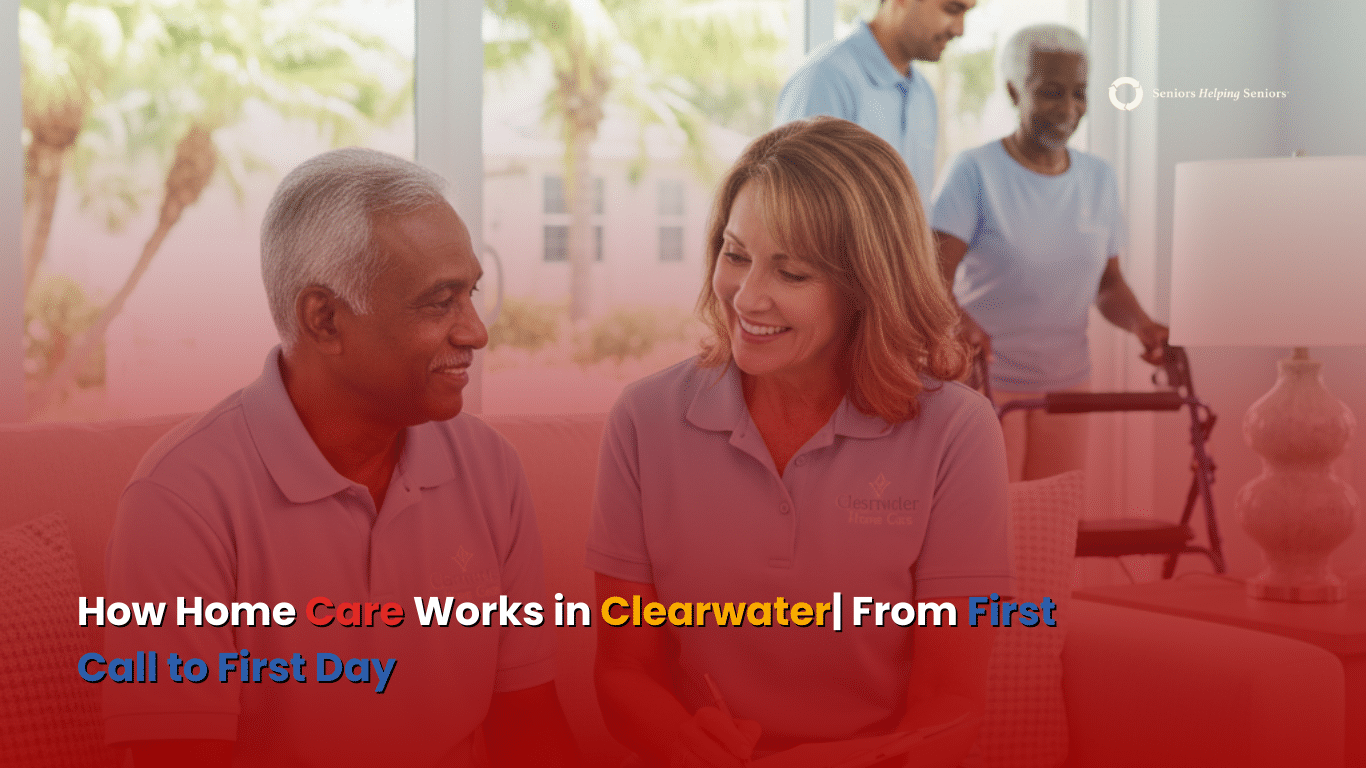 How Home Care Works, From First Call to First Day of Care in Clearwater