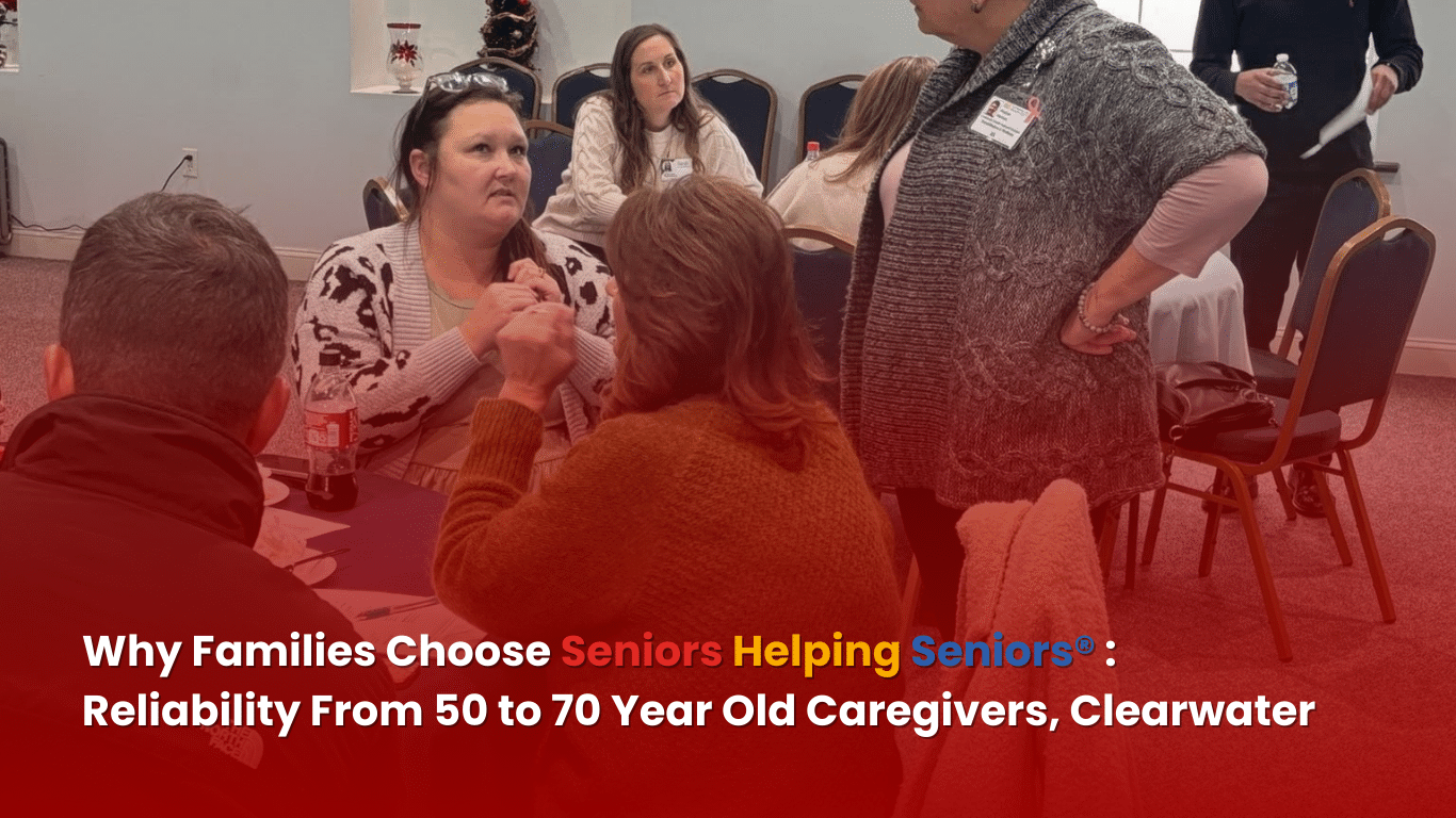 Why Families Choose Seniors Helping Seniors® Services, Reliable Home Care in Clearwater