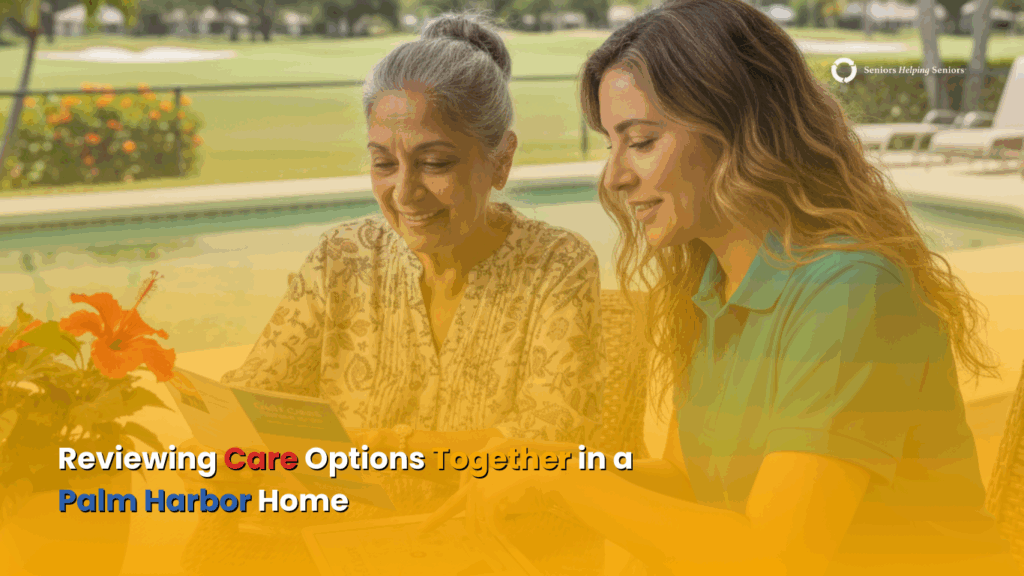 Senior and adult child reviewing care options at home in Palm Harbor