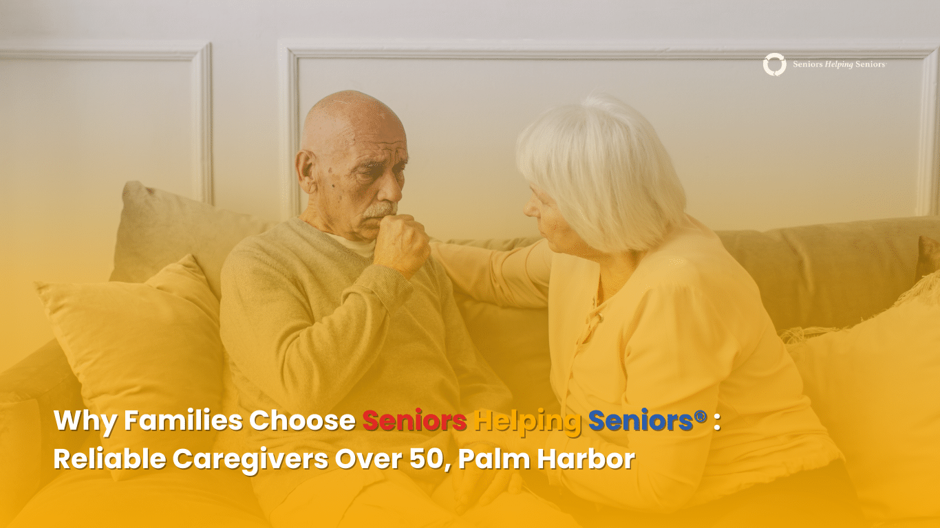 Why Families Choose Seniors Helping Seniors® Services, Reliable Home Care in Palm Harbor