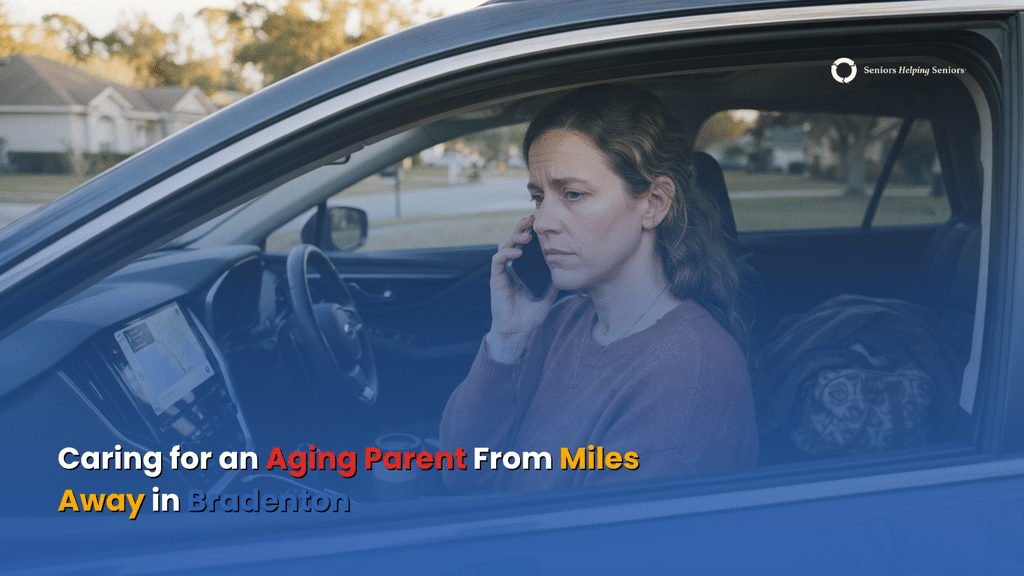 Caring for an Aging Parent From Miles Away in Bradenton